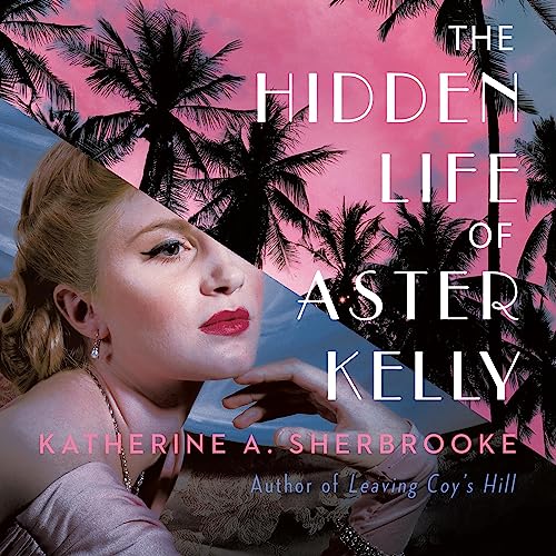 Cover of The Hidden Life of Aster Kelly