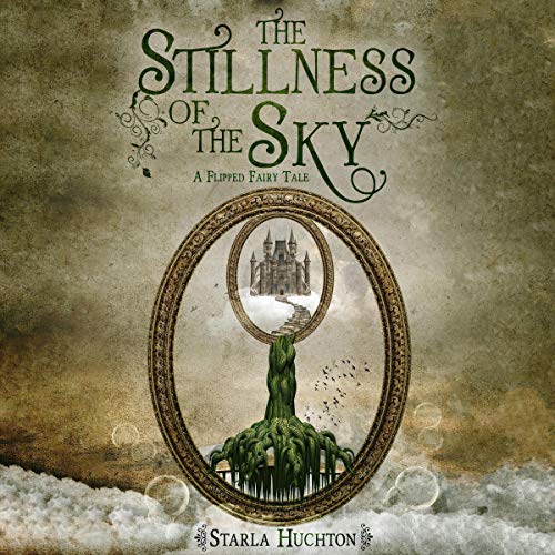 Cover of The Stillness of the Sky: A Flipped Fairy Tale