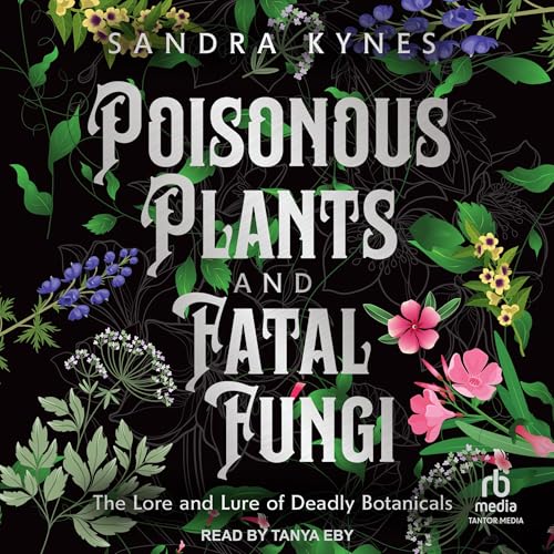 Cover of Poisonous Plants and Fatal Fungi