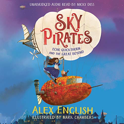 Cover of Sky Pirates: Echo Quickthorn and the Great Beyond