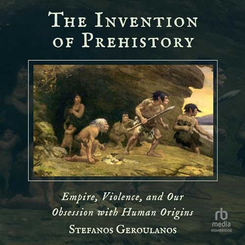Cover of The Invention of Prehistory