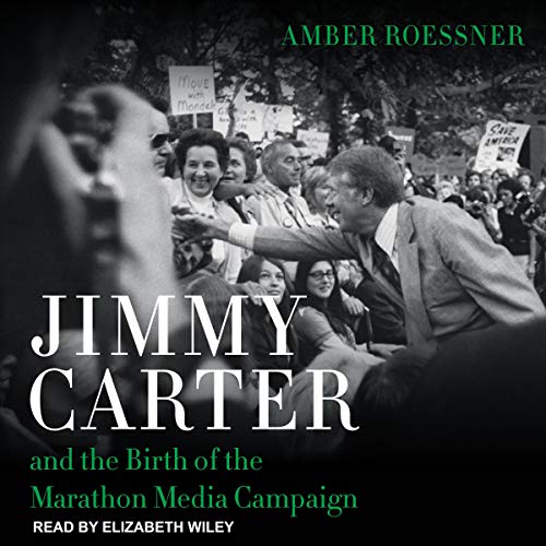 Cover of Jimmy Carter and the Birth of the Marathon Media Campaign