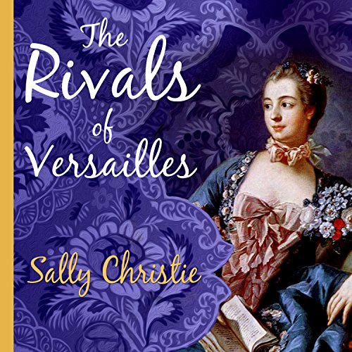Cover of The Rivals of Versailles: A Novel
