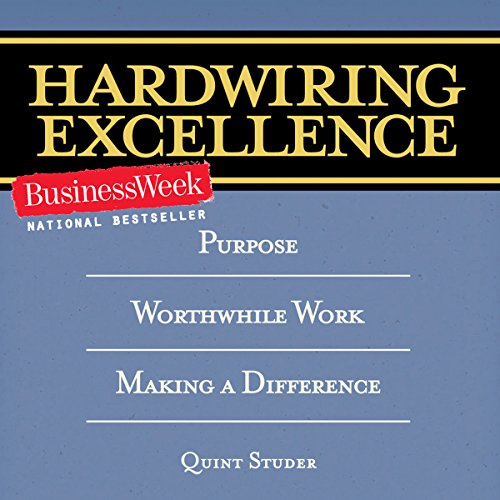 Cover of Hardwiring Excellence: Purpose, Worthwhile Work, Making a Difference