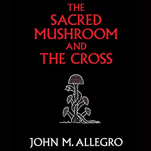 Cover of The Sacred Mushroom and the Cross
