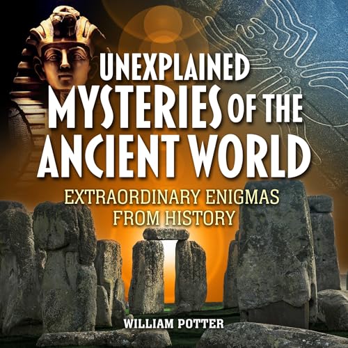 Cover of Unexplained Mysteries of the Ancient World