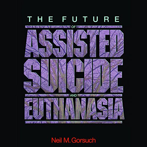 Cover of The Future of Assisted Suicide and Euthanasia