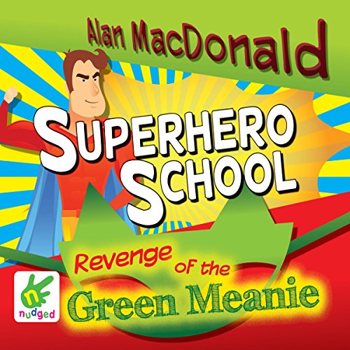 Cover of Superhero School: The Revenge of the Green Meanie