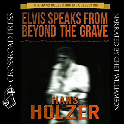 Cover of Elvis Speaks from Beyond the Grave: And Other Celebrity Ghost Stories