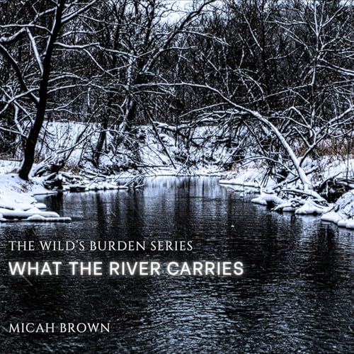 Cover of What the River Carries