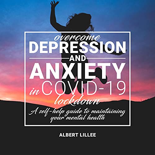 Cover of Overcome Depression and Anxiety in COVID-19 Lockdown