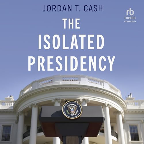 Cover of The Isolated Presidency