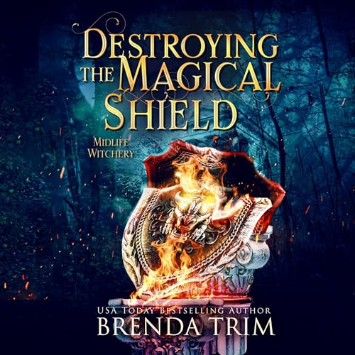 Cover of Destroying the Magical Shield: Midlife Witchery