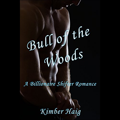 Cover of Bull of the Woods - A Billionaire Shifter Romance