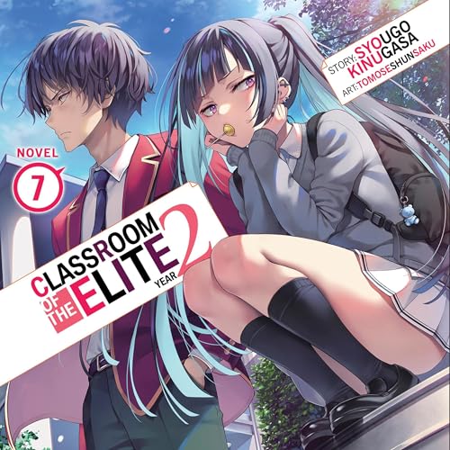 Cover of Classroom of the Elite: Year 2 (Light Novel) Vol. 7