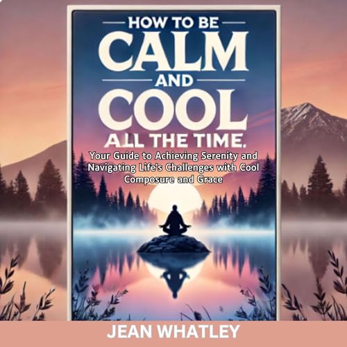 Cover of How to Be Calm and Cool All the Time