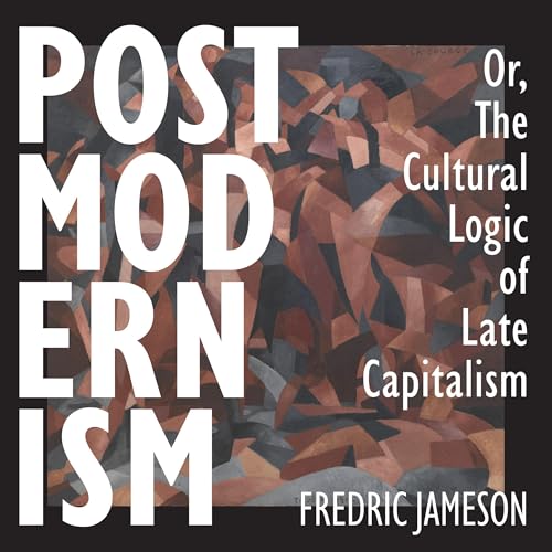 Cover of Postmodernism, or, The Cultural Logic of Late Capitalism