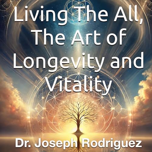Cover of Living the All, the Art of Longevity and Vitality