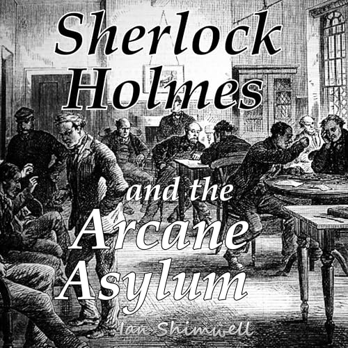 Cover of Sherlock Holmes and the Arcane Asylum