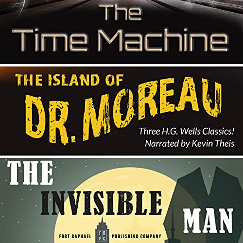 Cover of The Time Machine, The Island of Dr. Moreau, The Invisible Man - Unabridged