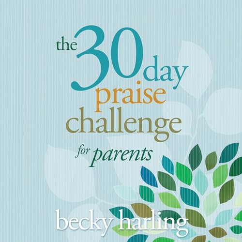 Cover of The 30-Day Praise Challenge for Parents