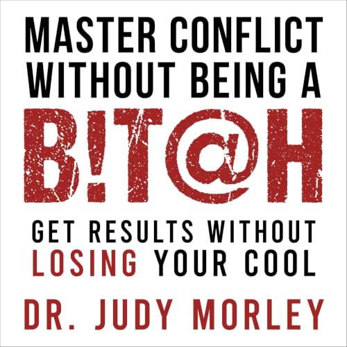 Cover of Master Conflict Without Being a B!T@H