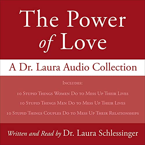 Cover of Power of Love, The: A Dr. Laura Audio Collection