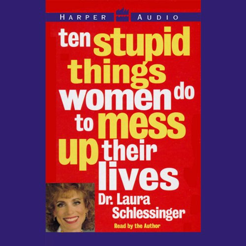 Cover of Ten Stupid Things Women Do to Mess Up Their Lives