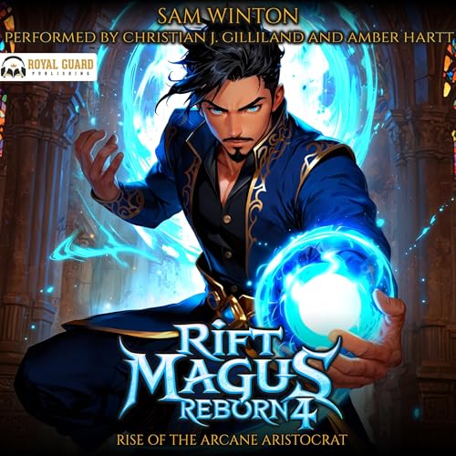 Cover of Rift Magus Reborn 4: Rise of the Arcane Aristocrat
