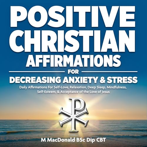Cover of Positive Christian Affirmations for Decreasing Anxiety & Stress