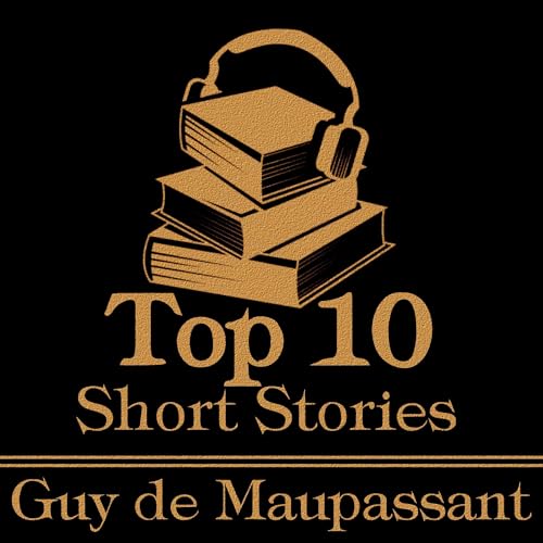Cover of The Top 10 Short Stories - Guy de Maupassant