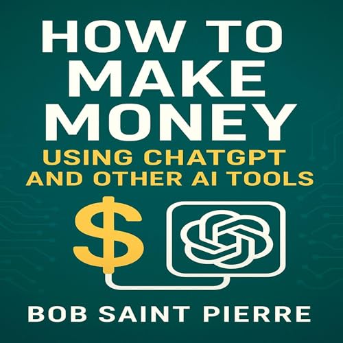Cover of How to Make Money Using ChatGPT and Other AI TOOLS