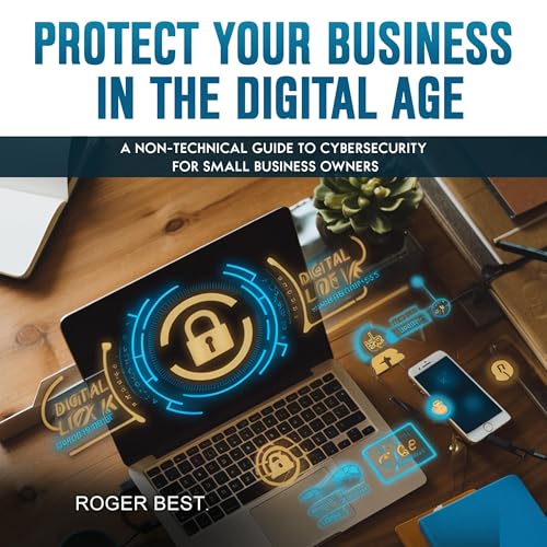 Cover of Protect Your Business in the Digital Age