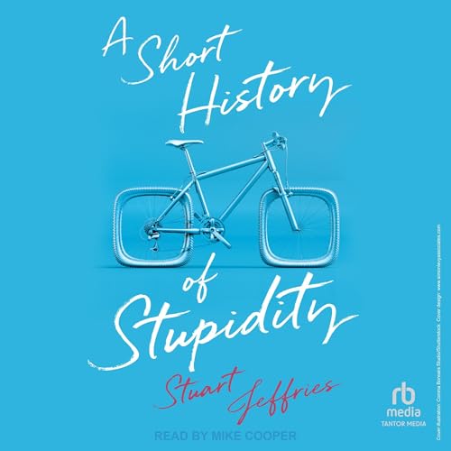 Cover of A Short History of Stupidity