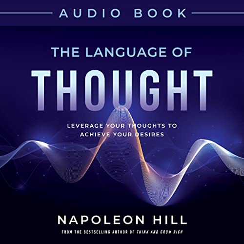 Cover of Napoleon Hill’s the Language of Thought: Leverage Your Thoughts to Achieve Your Desires