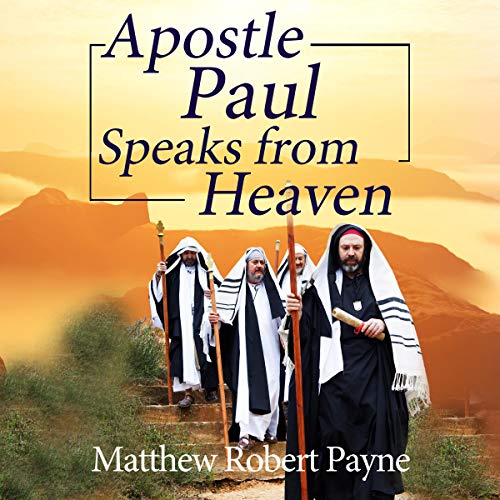 Cover of Apostle Paul Speaks from Heaven: A Divine Revelation