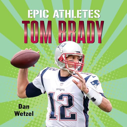 Cover of Epic Athletes: Tom Brady