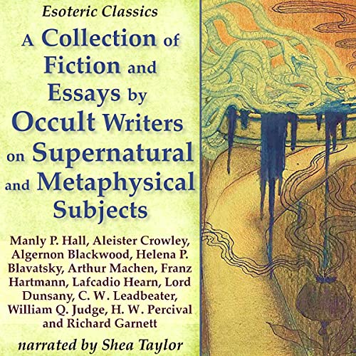 Cover of A Collection of Fiction and Essays by Occult Writers on Supernatural and Metaphysical Subjects