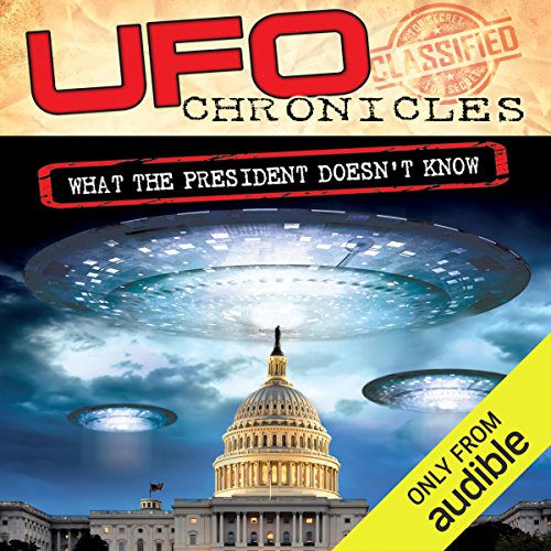 Cover of UFO Chronicles: What the President Doesn't Know