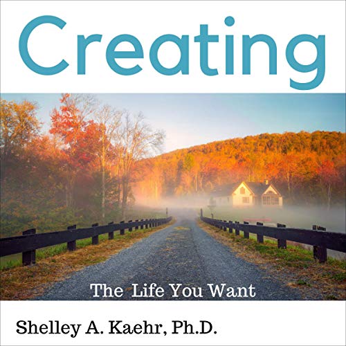 Cover of Creating the Life You Want