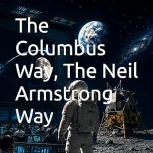 Cover of The Columbus Way, the Neil Armstrong Way