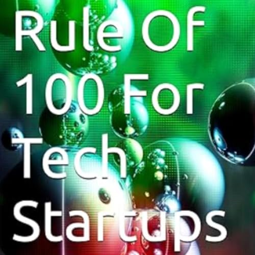 Cover of Rule of 100 for Tech Startups