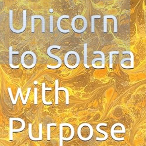 Cover of Unicorn to Solara with Purpose