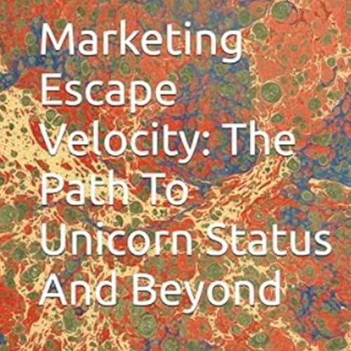 Cover of Marketing Escape Velocity