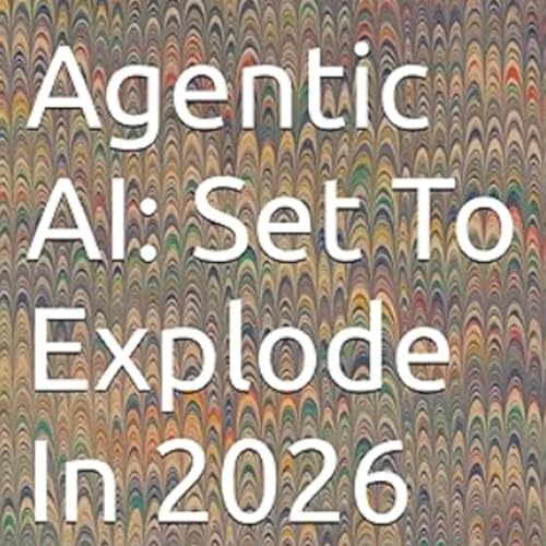 Cover of Agentic AI: Set to Explode in 2026