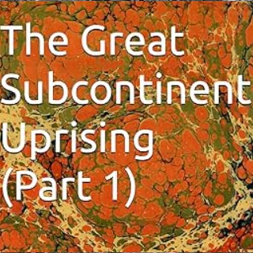 Cover of The Great Subcontinent Uprising, Part 1