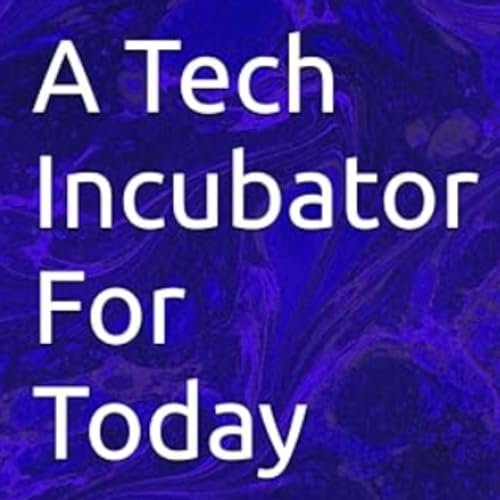 Cover of A Tech Incubator for Today