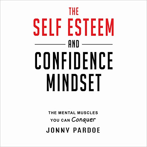 Cover of The Self Esteem and Confidence Mindset
