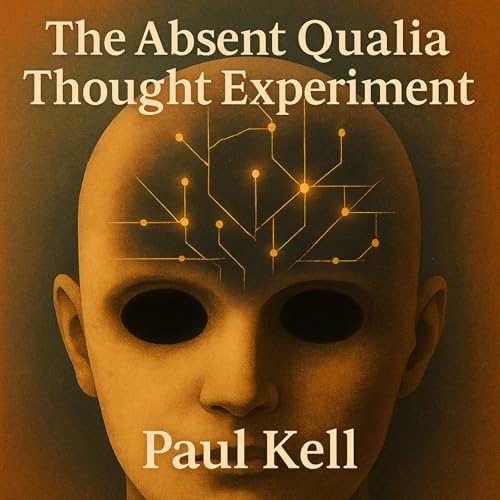 Cover of The Absent Qualia Thought Experiment