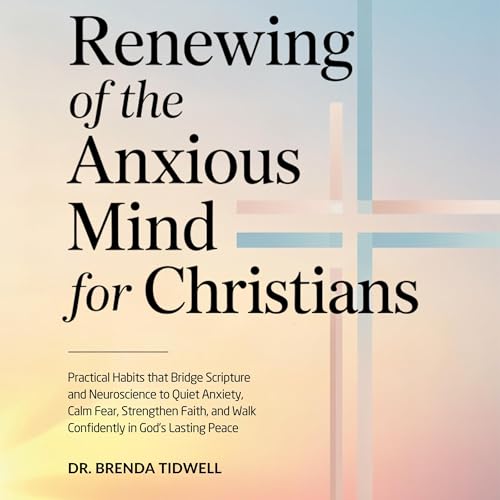 Cover of Renewing of the Anxious Mind for Christians